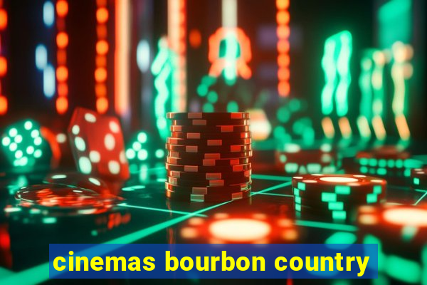 cinemas bourbon country